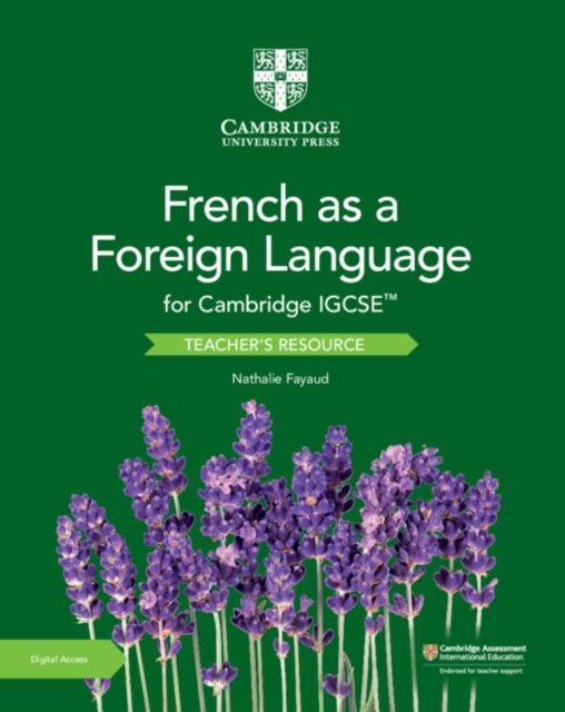 Cambridge IGCSE™ French as a Foreign Language Teacher’s Resource with Digital Access, Multiple-component retail product Book