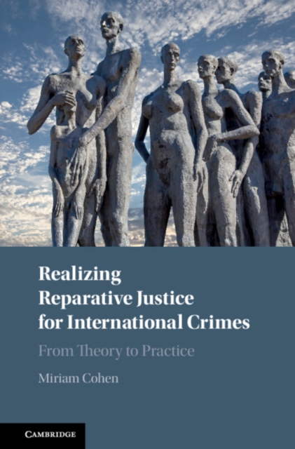 Realizing Reparative Justice for International Crimes : From Theory to Practice, EPUB eBook