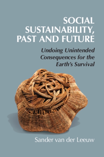 Social Sustainability, Past and Future : Undoing Unintended Consequences for the Earth's Survival, PDF eBook