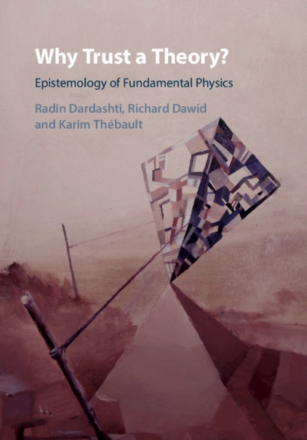 Why Trust a Theory? : Epistemology of Fundamental Physics, EPUB eBook