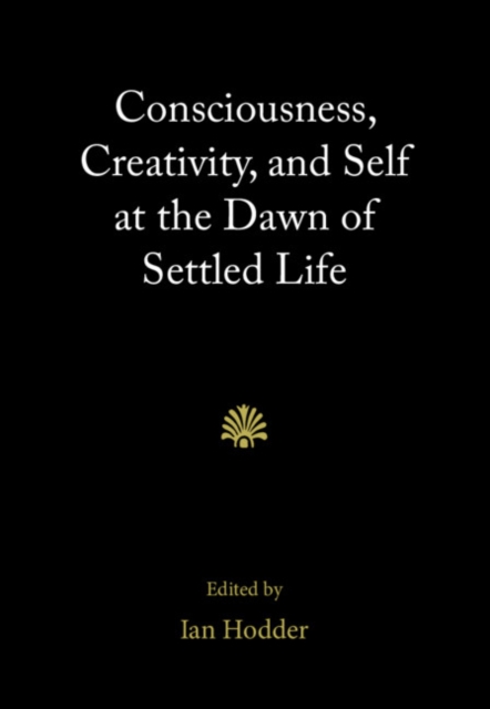 Consciousness, Creativity, and Self at the Dawn of Settled Life, PDF eBook