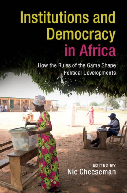 Institutions and Democracy in Africa : How the Rules of the Game Shape Political Developments, EPUB eBook