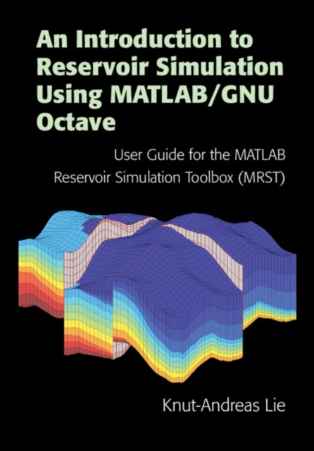 Introduction to Reservoir Simulation Using MATLAB/GNU Octave : User Guide for the MATLAB Reservoir Simulation Toolbox (MRST), PDF eBook