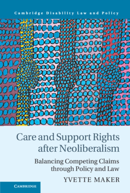 Care and Support Rights After Neoliberalism : Balancing Competing Claims Through Policy and Law, EPUB eBook