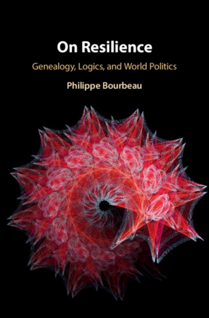 On Resilience : Genealogy, Logics, and World Politics, EPUB eBook