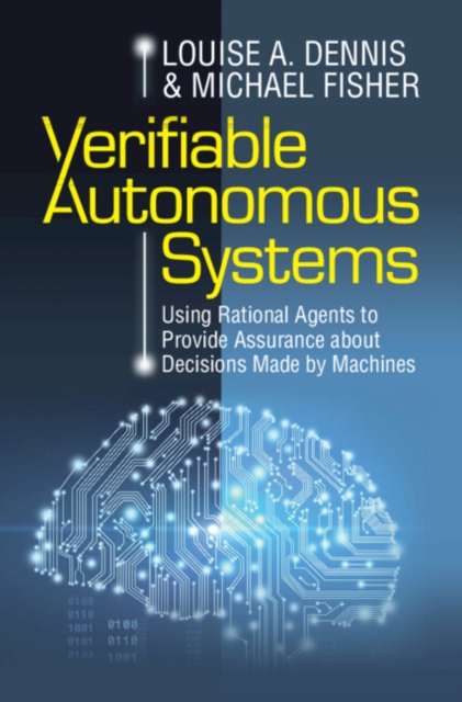 Verifiable Autonomous Systems : Using Rational Agents to Provide Assurance about Decisions Made by Machines, PDF eBook