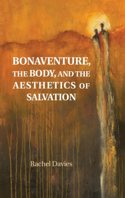 Bonaventure, the Body, and the Aesthetics of Salvation, PDF eBook