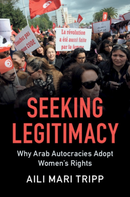 Seeking Legitimacy : Why Arab Autocracies Adopt Women's Rights, PDF eBook