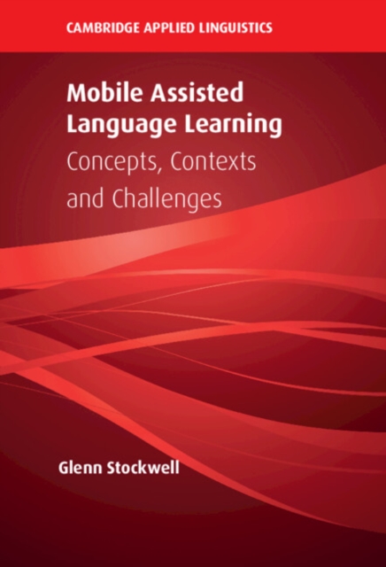Mobile Assisted Language Learning : Concepts, Contexts and Challenges, EPUB eBook