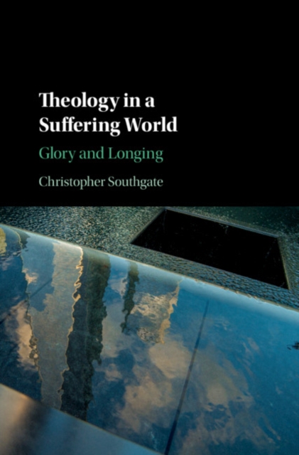 Theology in a Suffering World : Glory and Longing, PDF eBook