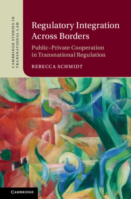 Regulatory Integration Across Borders : Public-Private Cooperation in Transnational Regulation, EPUB eBook