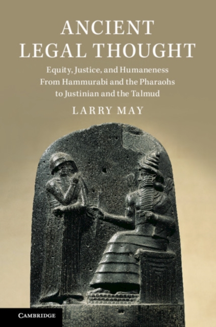 Ancient Legal Thought : Equity, Justice, and Humaneness From Hammurabi and the Pharaohs to Justinian and the Talmud, EPUB eBook