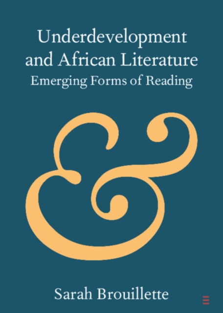 Underdevelopment and African Literature : Emerging Forms of Reading, PDF eBook