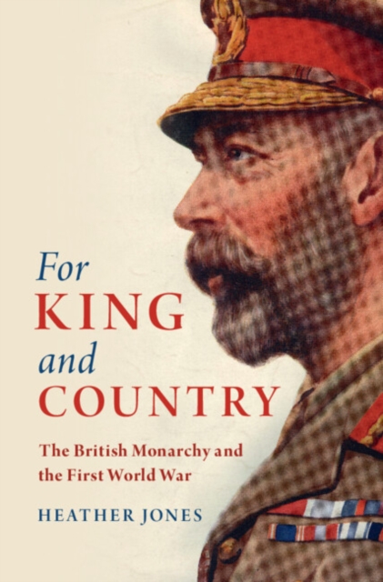 For King and Country : The British Monarchy and the First World War, PDF eBook