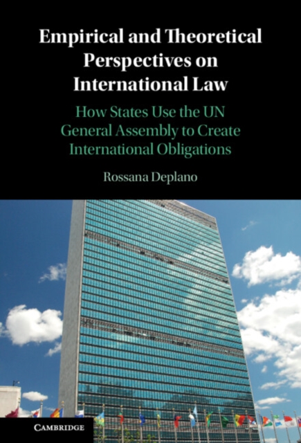 Empirical and Theoretical Perspectives on International Law : How States Use the UN General Assembly to Create International Obligations, EPUB eBook