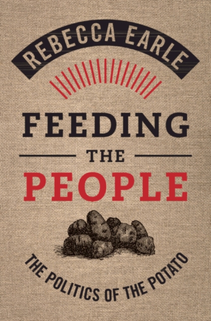 Feeding the People : The Politics of the Potato, EPUB eBook