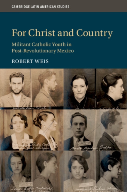 For Christ and Country : Militant Catholic Youth in Post-Revolutionary Mexico, EPUB eBook