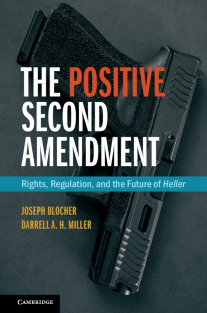 Positive Second Amendment : Rights, Regulation, and the Future of Heller, EPUB eBook