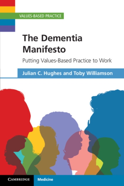 Dementia Manifesto : Putting Values-Based Practice to Work, EPUB eBook