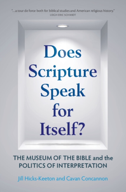 Does Scripture Speak for Itself? : The Museum of the Bible and the Politics of Interpretation, EPUB eBook