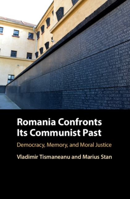 Romania Confronts its Communist Past : Democracy, Memory, and Moral Justice, EPUB eBook