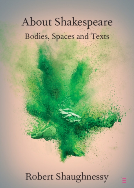 About Shakespeare : Bodies, Spaces and Texts, EPUB eBook