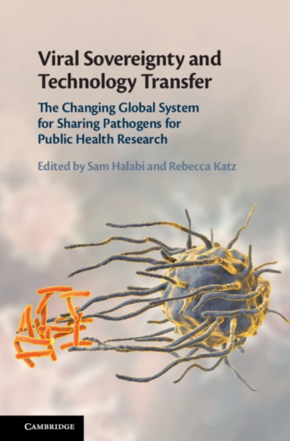 Viral Sovereignty and Technology Transfer : The Changing Global System for Sharing Pathogens for Public Health Research, PDF eBook