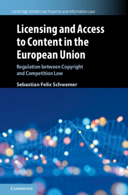 Licensing and Access to Content in the European Union : Regulation between Copyright and Competition Law, EPUB eBook