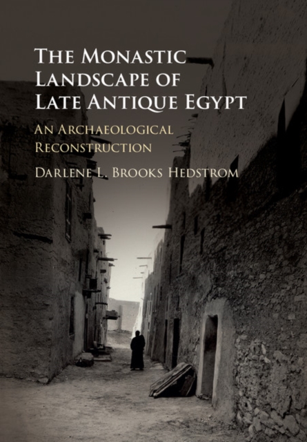 Monastic Landscape of Late Antique Egypt : An Archaeological Reconstruction, EPUB eBook