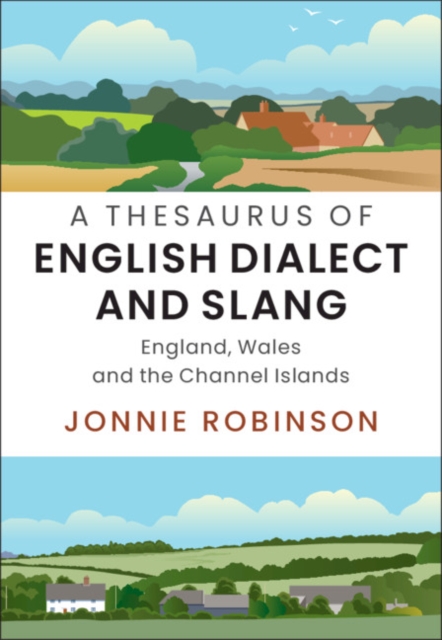 Thesaurus of English Dialect and Slang : England, Wales and the Channel Islands, PDF eBook