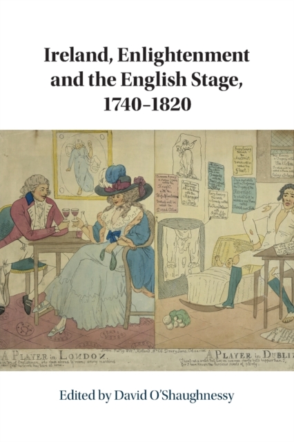 Ireland, Enlightenment and the English Stage, 1740-1820, Paperback / softback Book