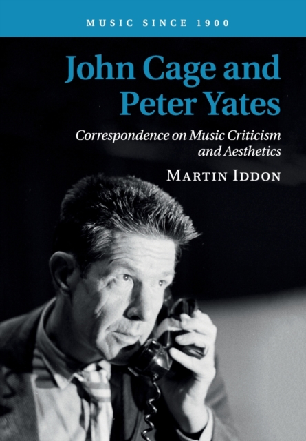 John Cage and Peter Yates : Correspondence on Music Criticism and Aesthetics, Paperback / softback Book