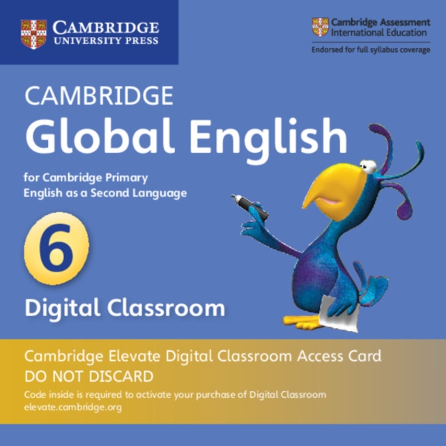 Cambridge Global English Stage 6 Cambridge Elevate Digital Classroom Access Card (1 Year) : for Cambridge Primary English as a Second Language, Digital product license key Book