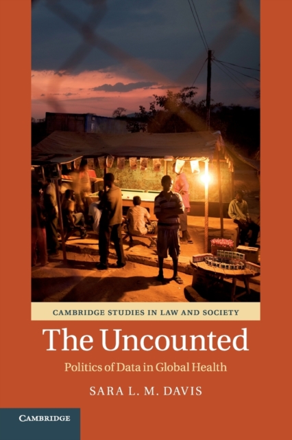 The Uncounted : Politics of Data in Global Health, Paperback / softback Book