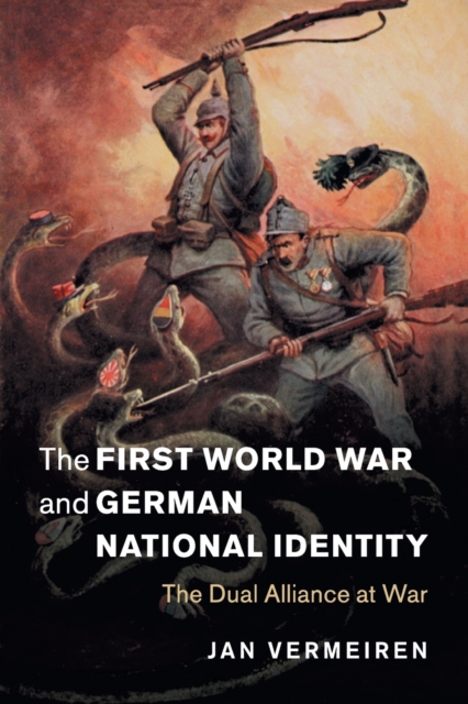 The First World War and German National Identity : The Dual Alliance at War, Paperback / softback Book