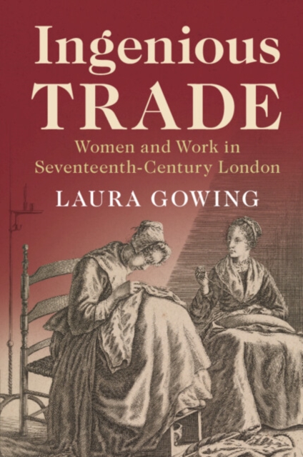 Ingenious Trade : Women and Work in Seventeenth-Century London, Paperback / softback Book
