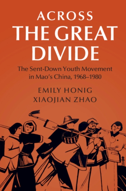 Across the Great Divide : The Sent-down Youth Movement in Mao's China, 1968-1980, Paperback / softback Book