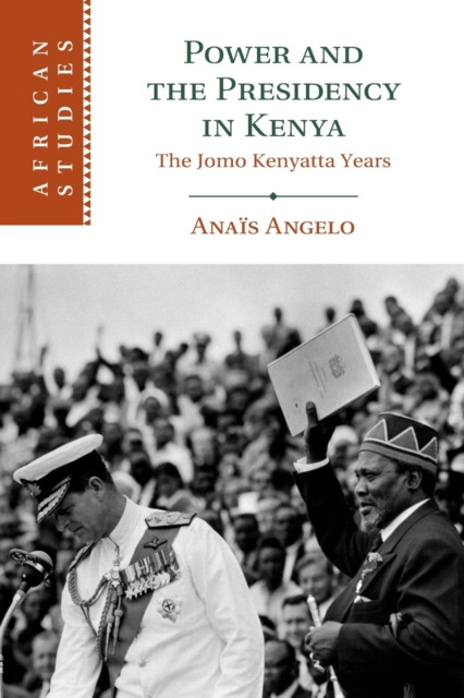 Power and the Presidency in Kenya : The Jomo Kenyatta Years, Paperback / softback Book