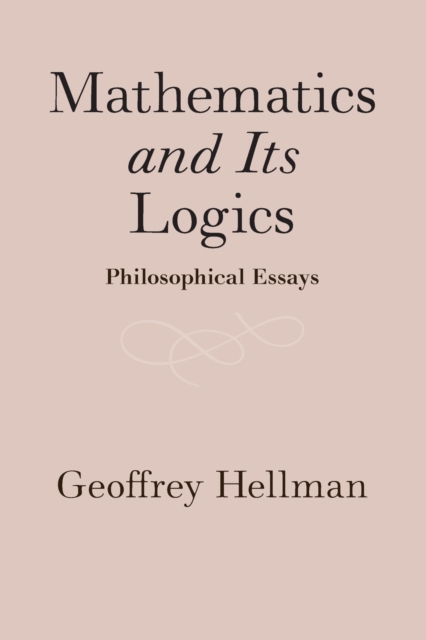 Mathematics and Its Logics : Philosophical Essays, Paperback / softback Book