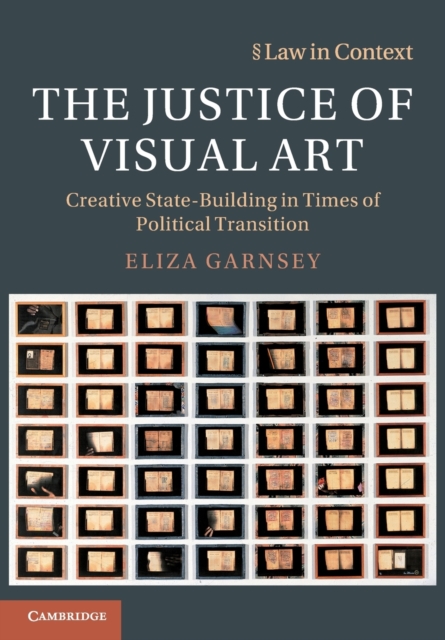 The Justice of Visual Art : Creative State-Building in Times of Political Transition, Paperback / softback Book