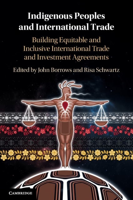 Indigenous Peoples and International Trade : Building Equitable and Inclusive International Trade and Investment Agreements, Paperback / softback Book