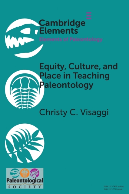 Equity, Culture, and Place in Teaching Paleontology : Student-Centered Pedagogy for Broadening Participation, Paperback / softback Book