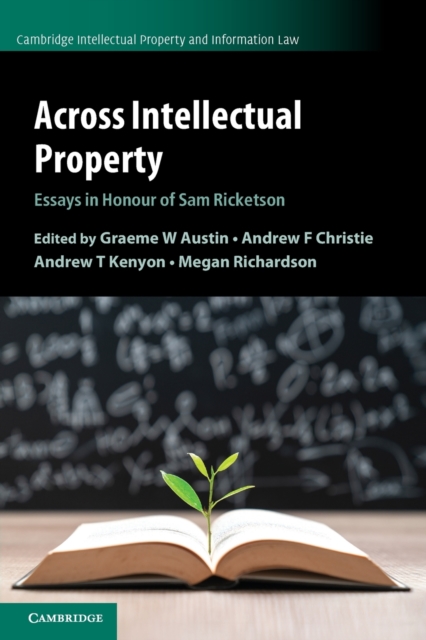 Across Intellectual Property : Essays in Honour of Sam Ricketson, Paperback / softback Book