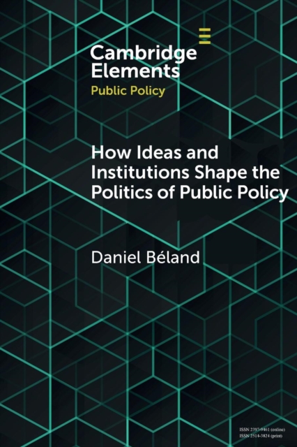 How Ideas and Institutions Shape the Politics of Public Policy, Paperback / softback Book