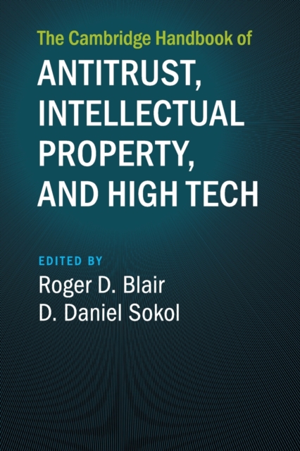 The Cambridge Handbook of Antitrust, Intellectual Property, and High Tech, Paperback / softback Book