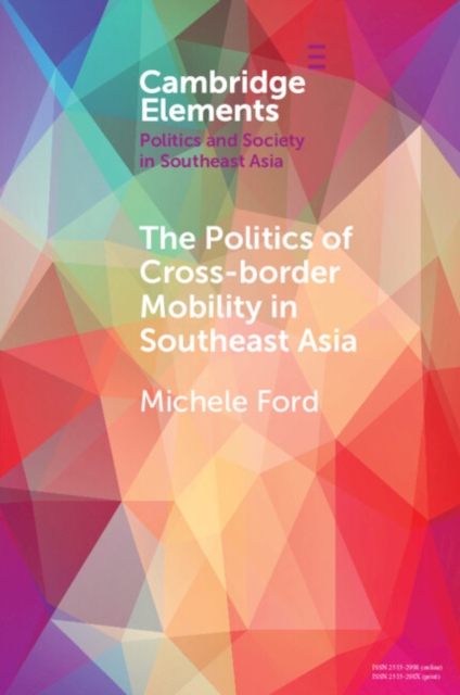 The Politics of Cross-Border Mobility in Southeast Asia, Paperback / softback Book