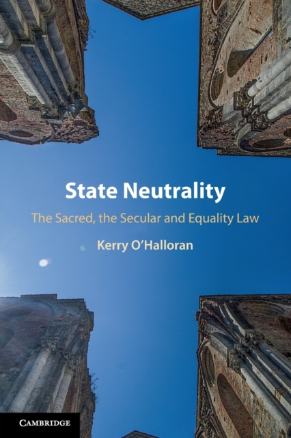 State Neutrality : The Sacred, the Secular and Equality Law, Paperback / softback Book