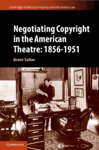 Negotiating Copyright in the American Theatre: 1856–1951, Paperback / softback Book
