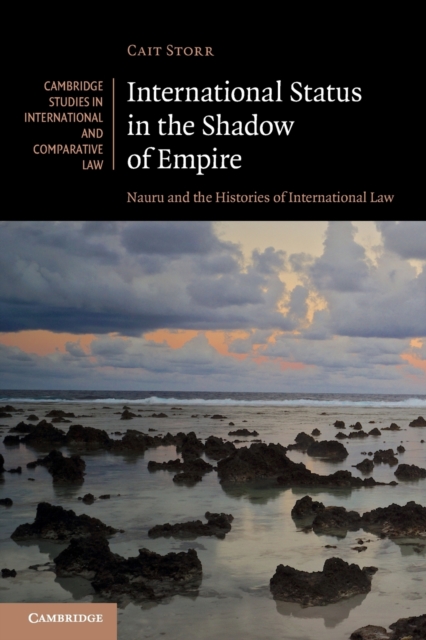 International Status in the Shadow of Empire : Nauru and the Histories of International Law, Paperback / softback Book
