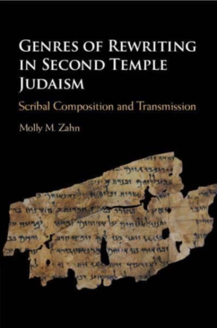 Genres of Rewriting in Second Temple Judaism : Scribal Composition and Transmission, Paperback / softback Book
